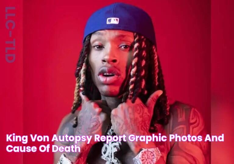 King Von Autopsy Report Graphic Photos And Cause Of Death