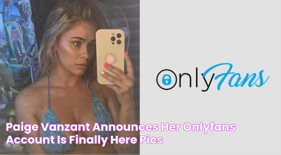 Paige VanZant Announces Her OnlyFans Account Is Finally Here! (PICS)