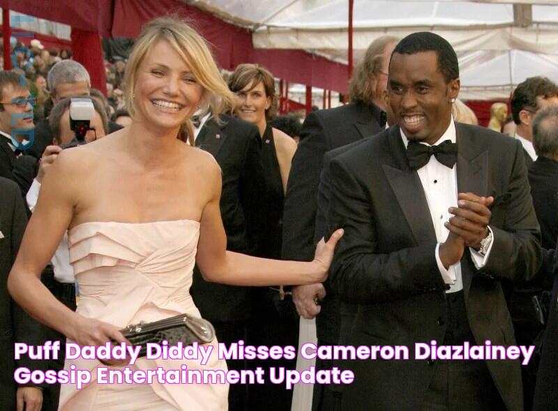 Puff Daddy Diddy misses Cameron DiazLainey Gossip Entertainment Update