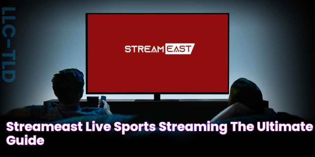 StreamEast Live Sports Streaming The Ultimate Guide