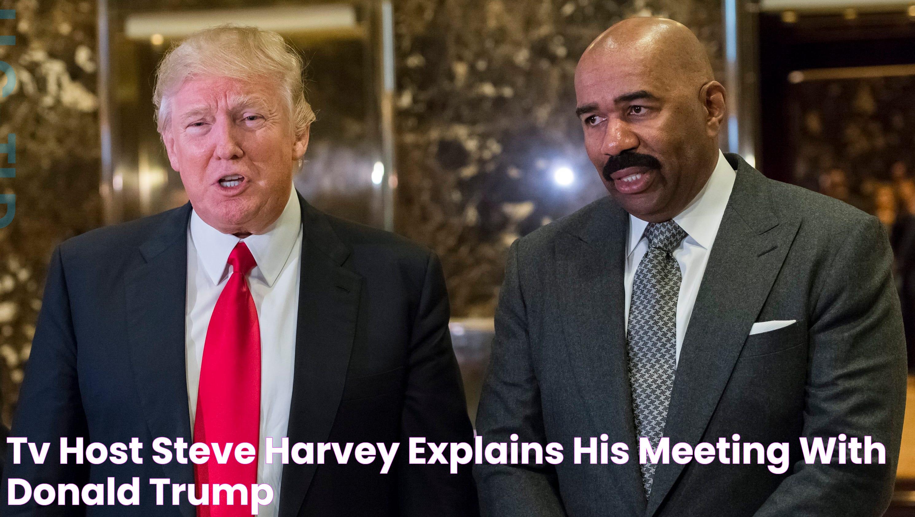 TV host Steve Harvey explains his meeting with Donald Trump