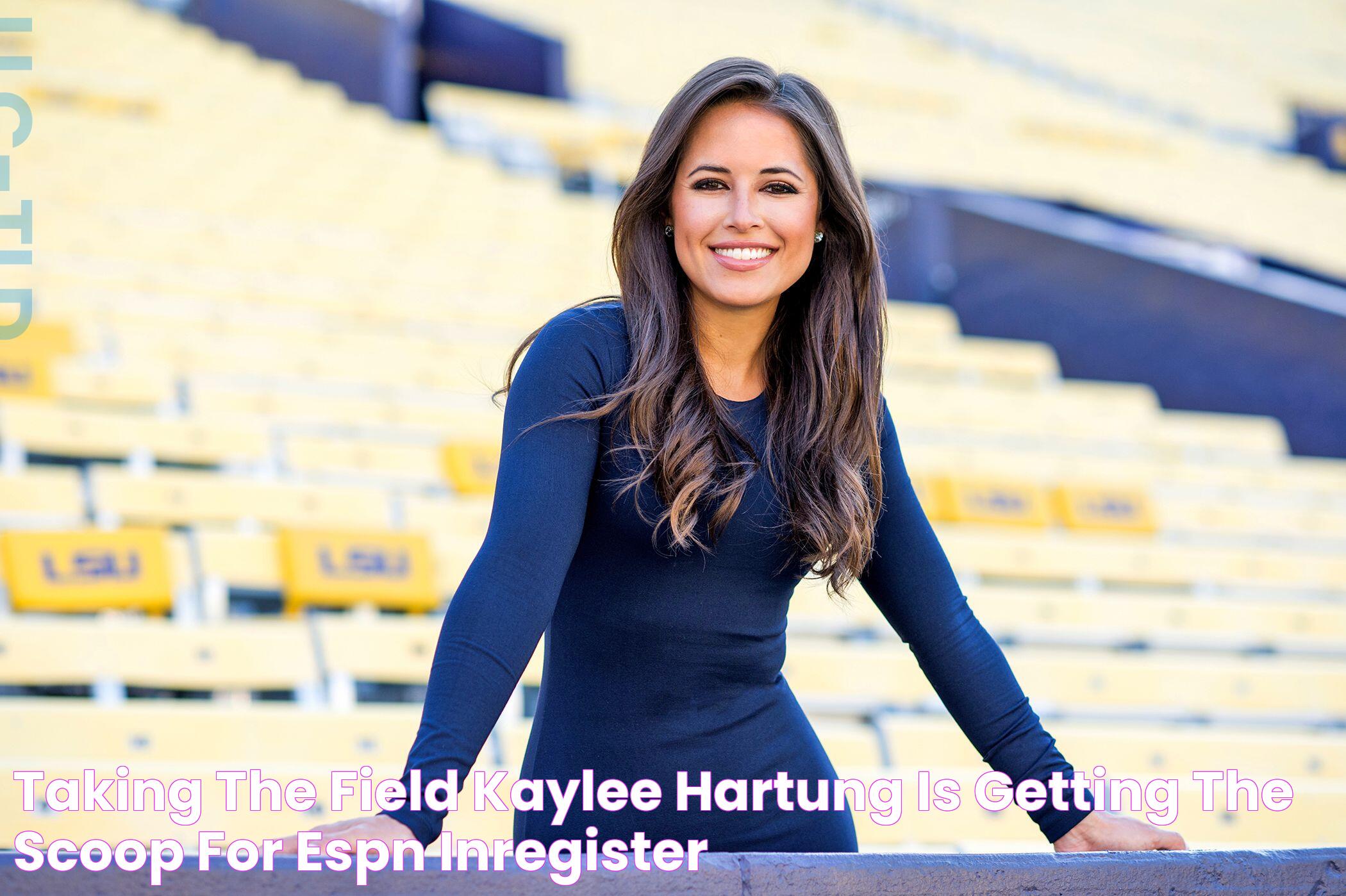 Taking the field Kaylee Hartung is getting the scoop for ESPN inRegister