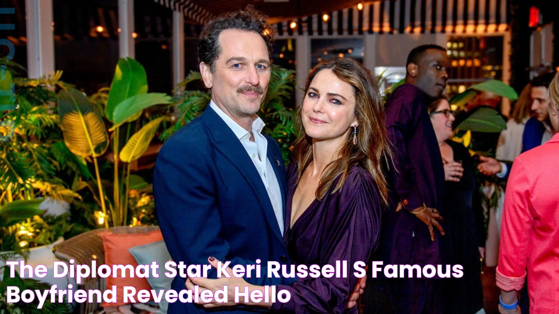 The Diplomat star Keri Russell's famous boyfriend revealed HELLO!