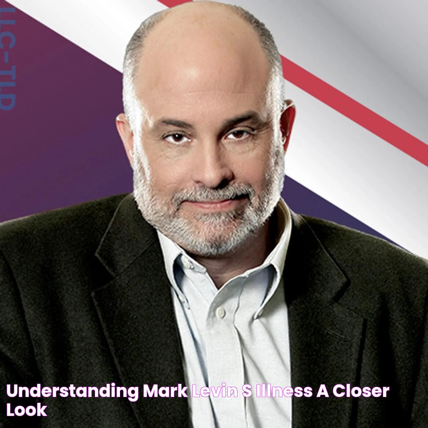 Mark Levin's Health Update: Latest News And Updates