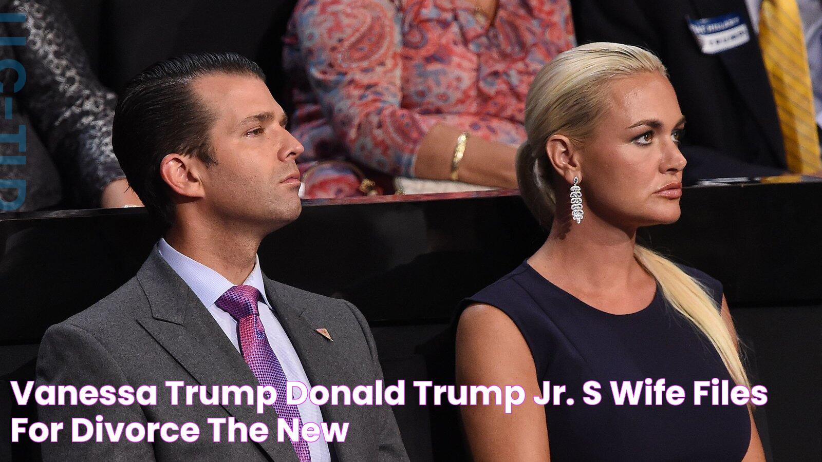 Vanessa Trump, Donald Trump Jr.’s Wife, Files for Divorce The New