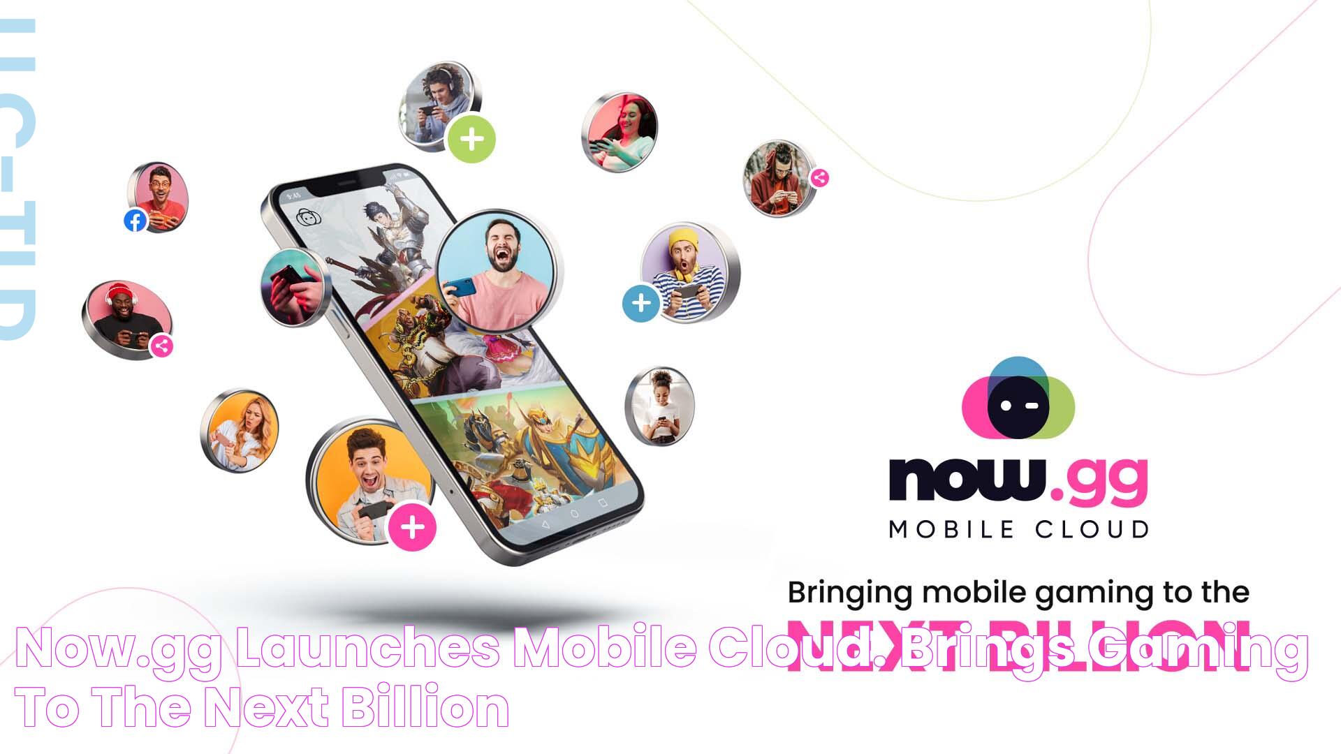 now.gg launches mobile cloud. Brings gaming to the next billion