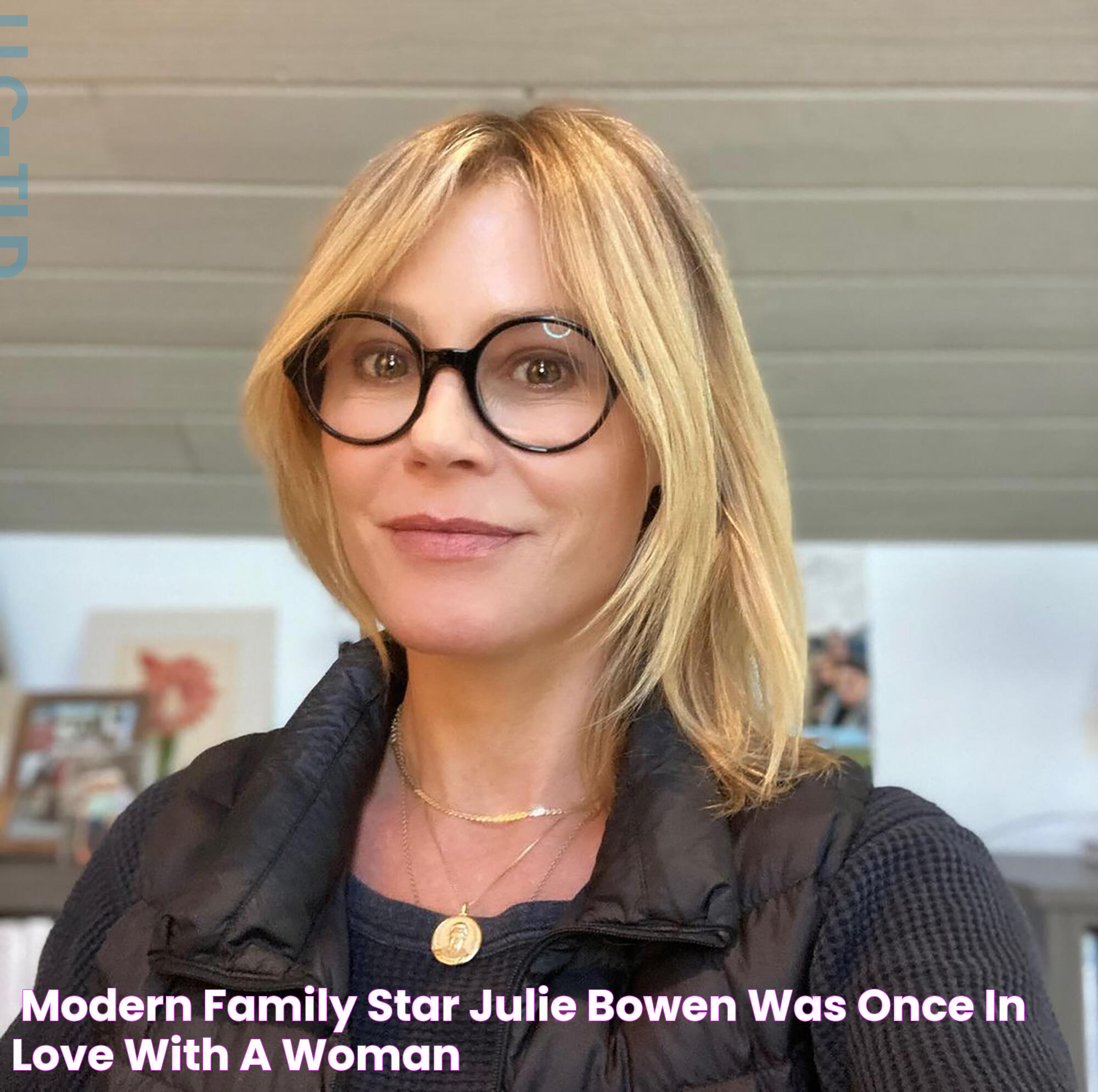 'Modern Family' star Julie Bowen was once 'in love with a woman'