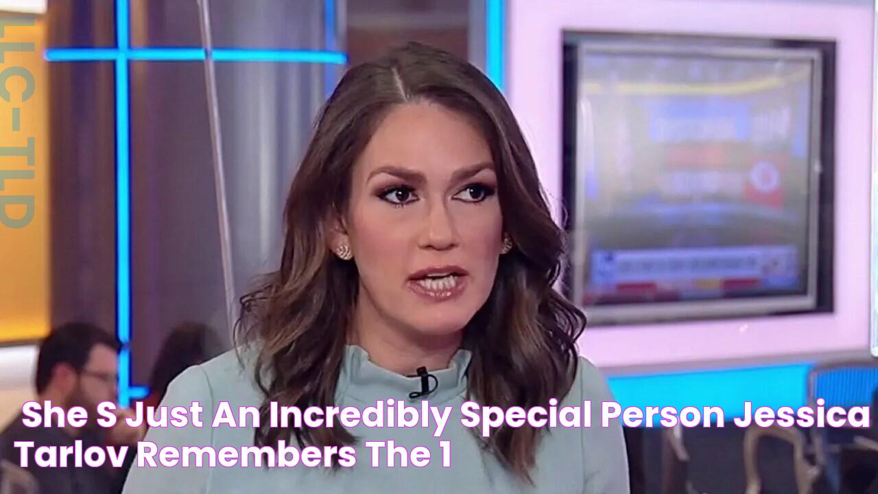 ‘She’s Just An Incredibly Special Person’ Jessica Tarlov Remembers The