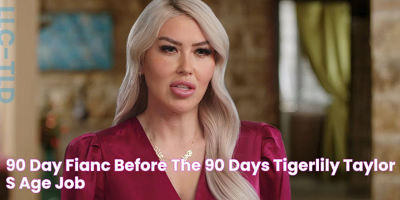 90 Day Fiancé Before The 90 Days Tigerlily Taylor's Age, Job