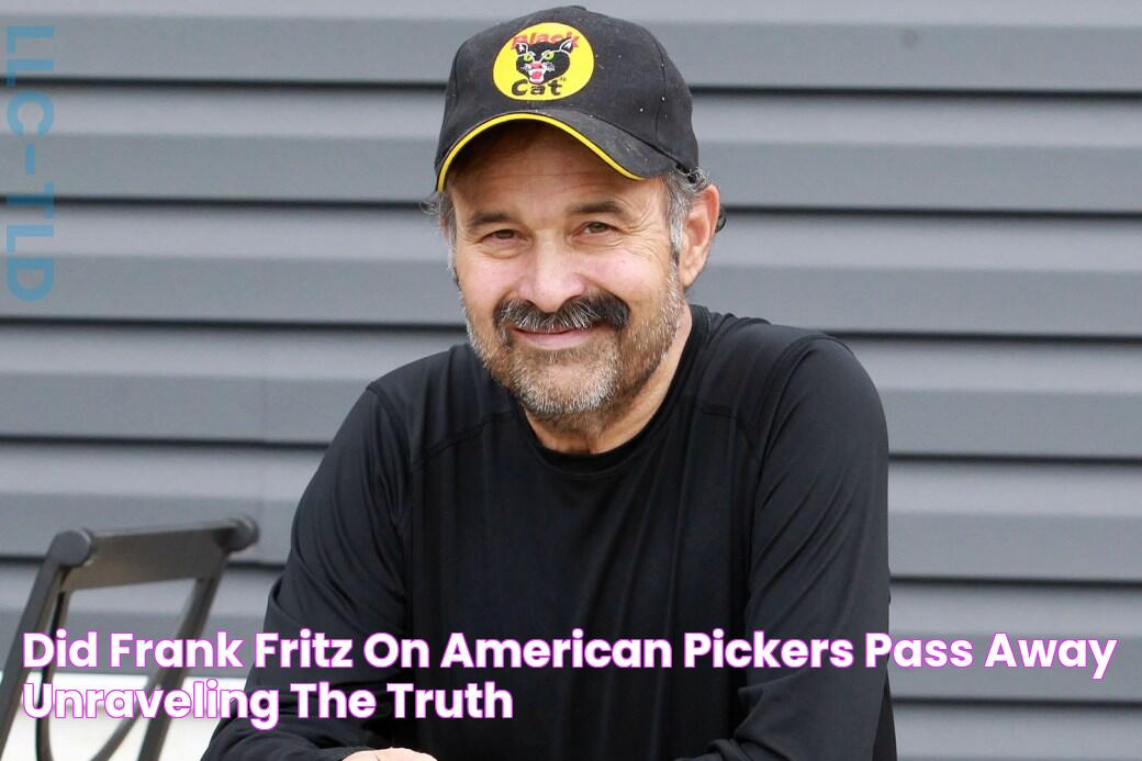 Did Frank Fritz On American Pickers Pass Away? Unraveling The Truth