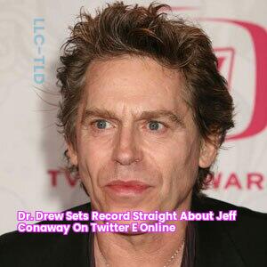 Dr. Drew Sets Record Straight About Jeff Conaway on Twitter E! Online