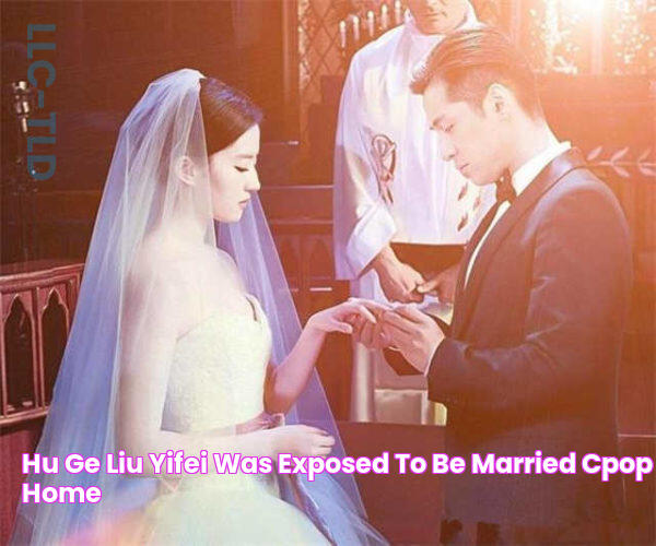 Hu Ge, Liu Yifei was exposed to be married? CPOP HOME