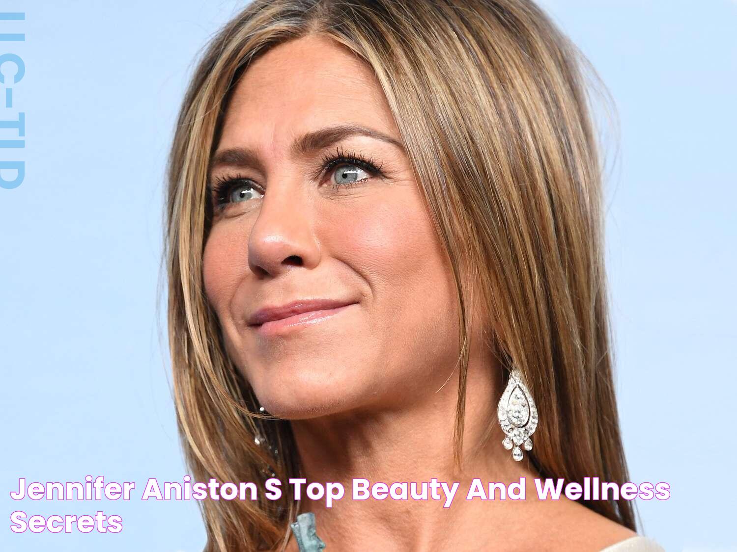 Jennifer Aniston's Top Beauty and Wellness Secrets