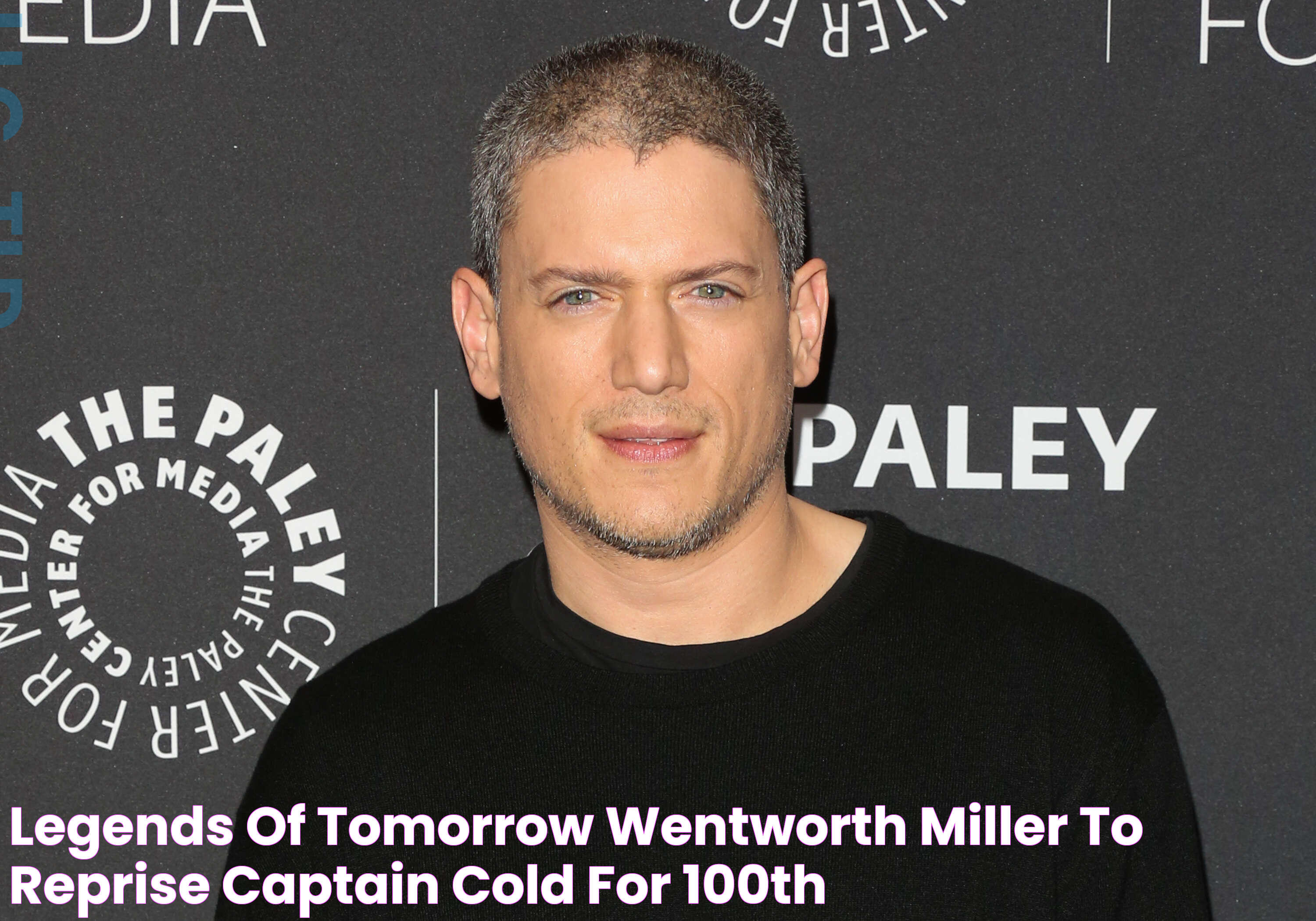 Legends of Tomorrow Wentworth Miller to reprise Captain Cold for 100th