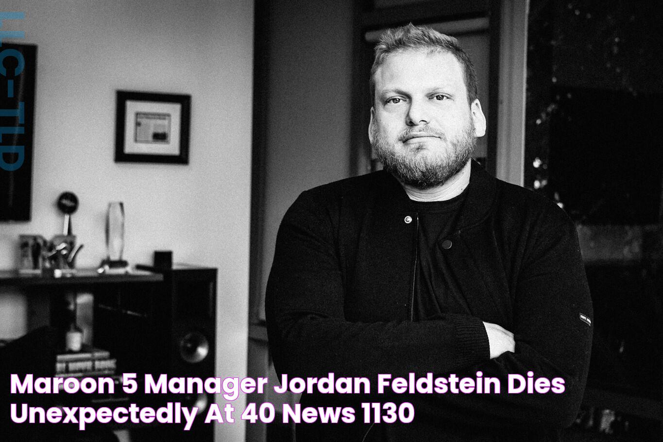 Maroon 5 manager Jordan Feldstein dies unexpectedly at 40 NEWS 1130