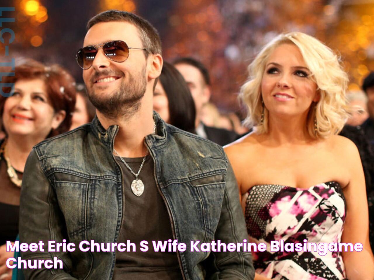 Meet Eric Church's Wife, Katherine Blasingame Church