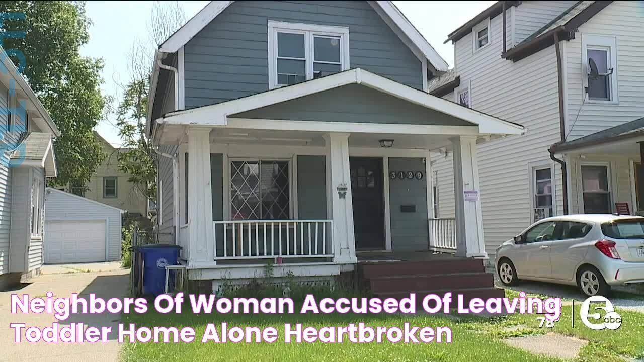 Neighbors of woman accused of leaving toddler home alone heartbroken