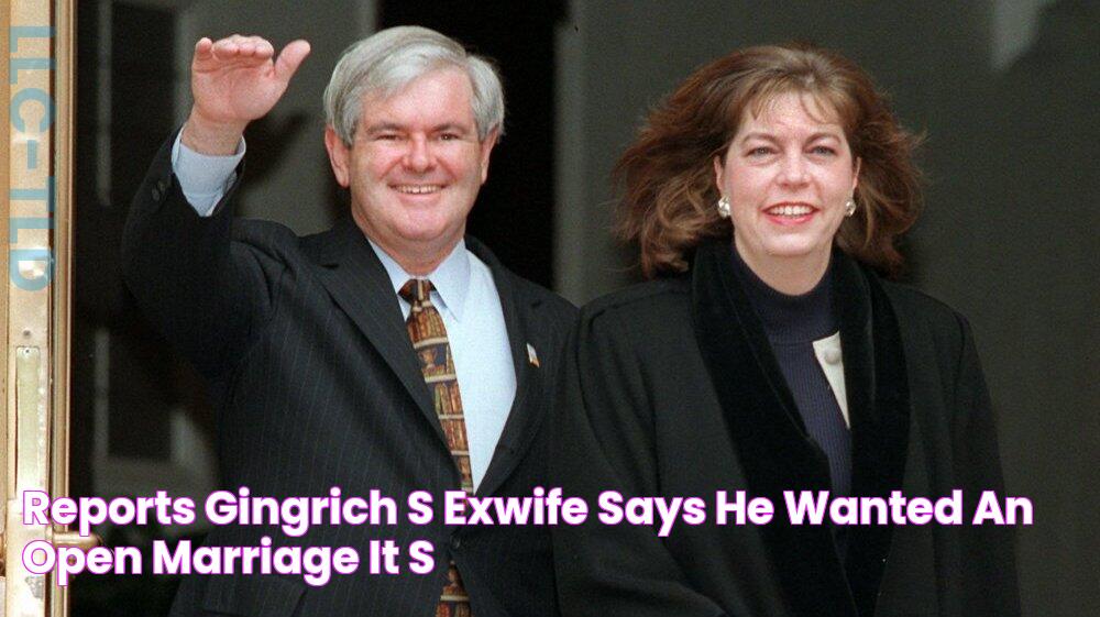 Reports Gingrich's ExWife Says He Wanted An 'Open Marriage' It's