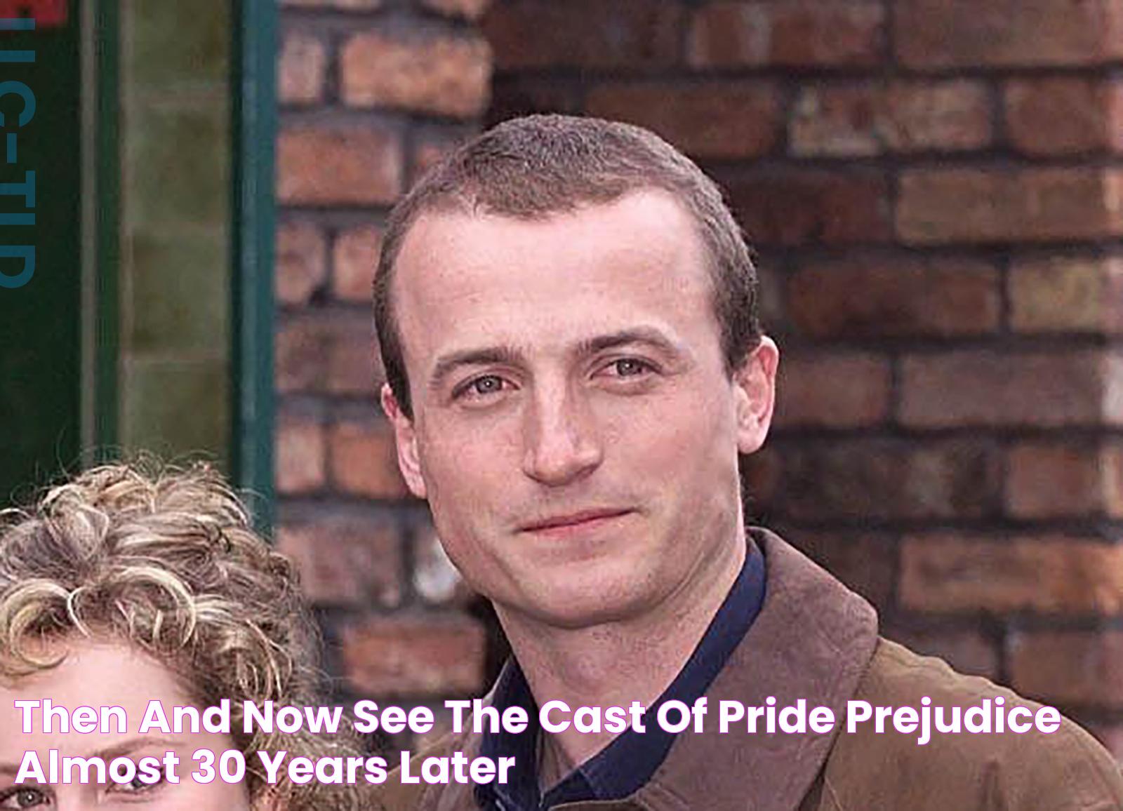 Then and Now See the Cast of Pride & Prejudice Almost 30 Years Later