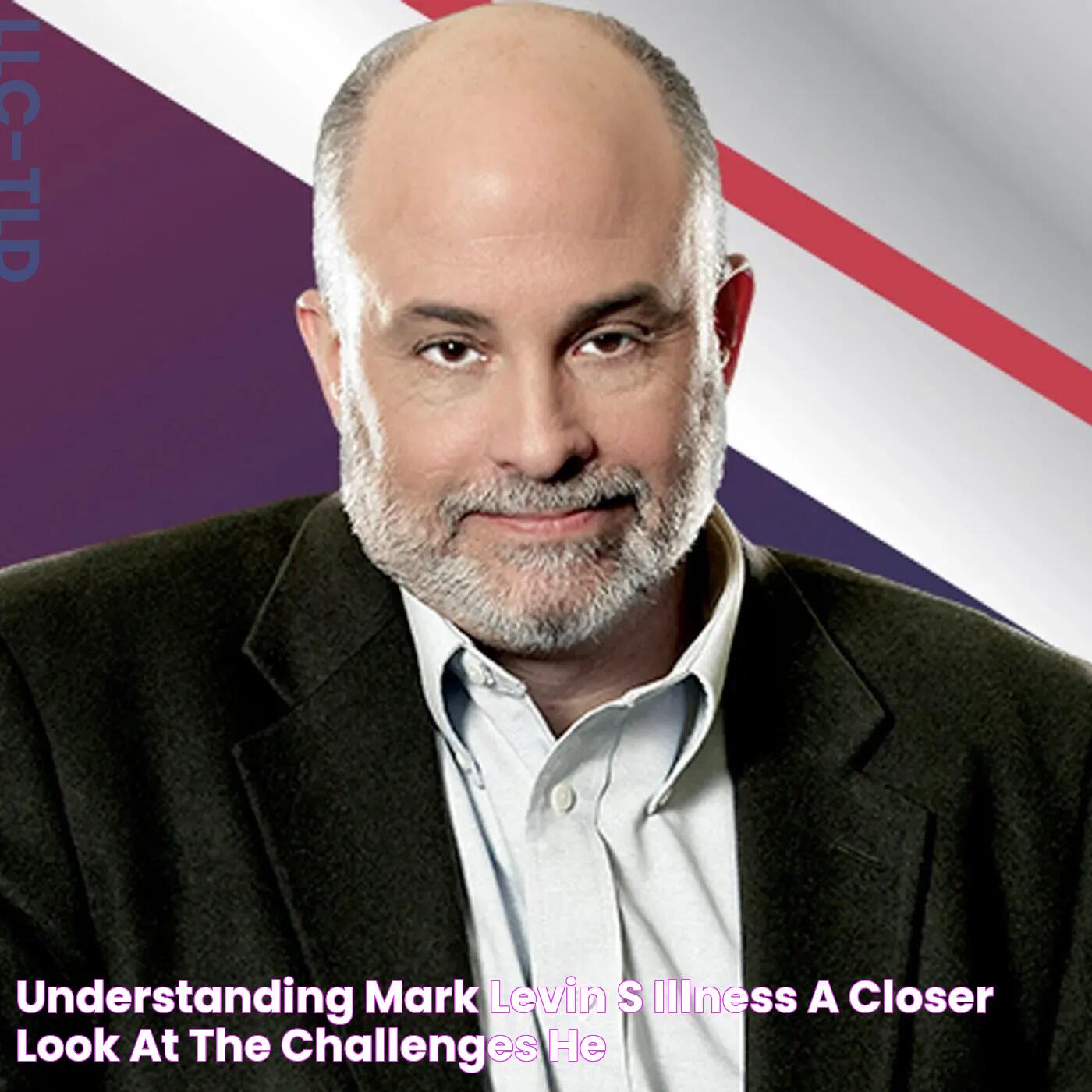 Mark Levin's Health: Uncovering The Latest Updates