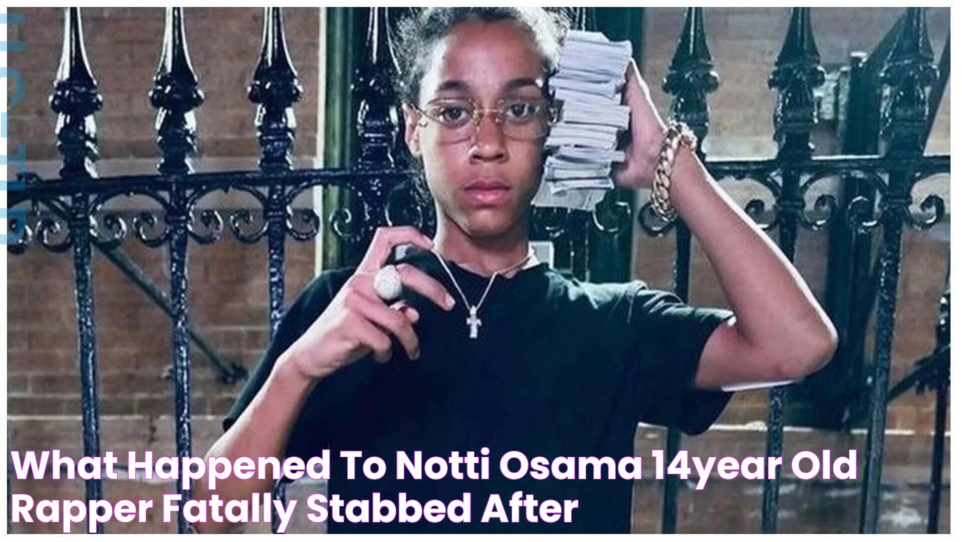 What happened to Notti Osama? 14year old rapper fatally stabbed after