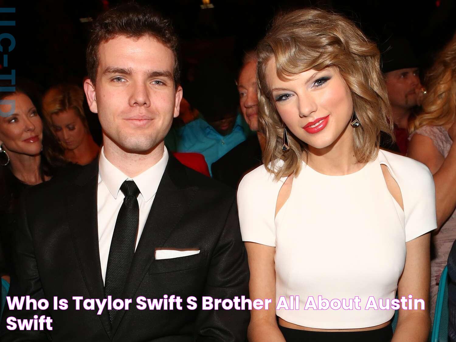 Taylor Swift's Brother: A Sibling Spotlight