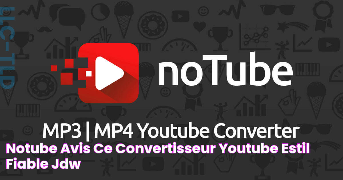 noTube avis ce convertisseur Youtube estil fiable ? JDW