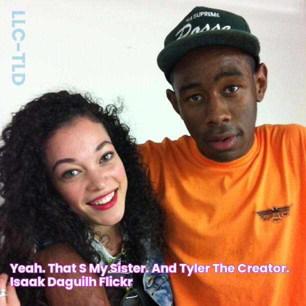 yeah. that's my sister. and tyler the creator. isaak daguilh Flickr