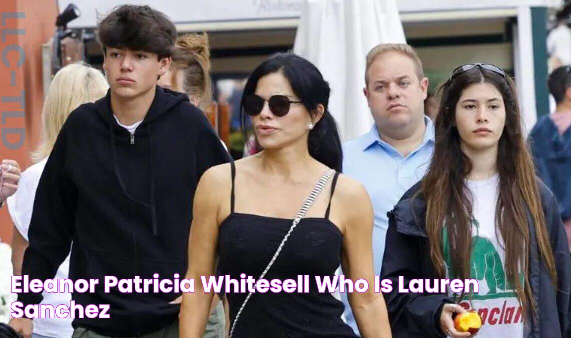 Eleanor Patricia Whitesell Who Is Lauren Sanchez?