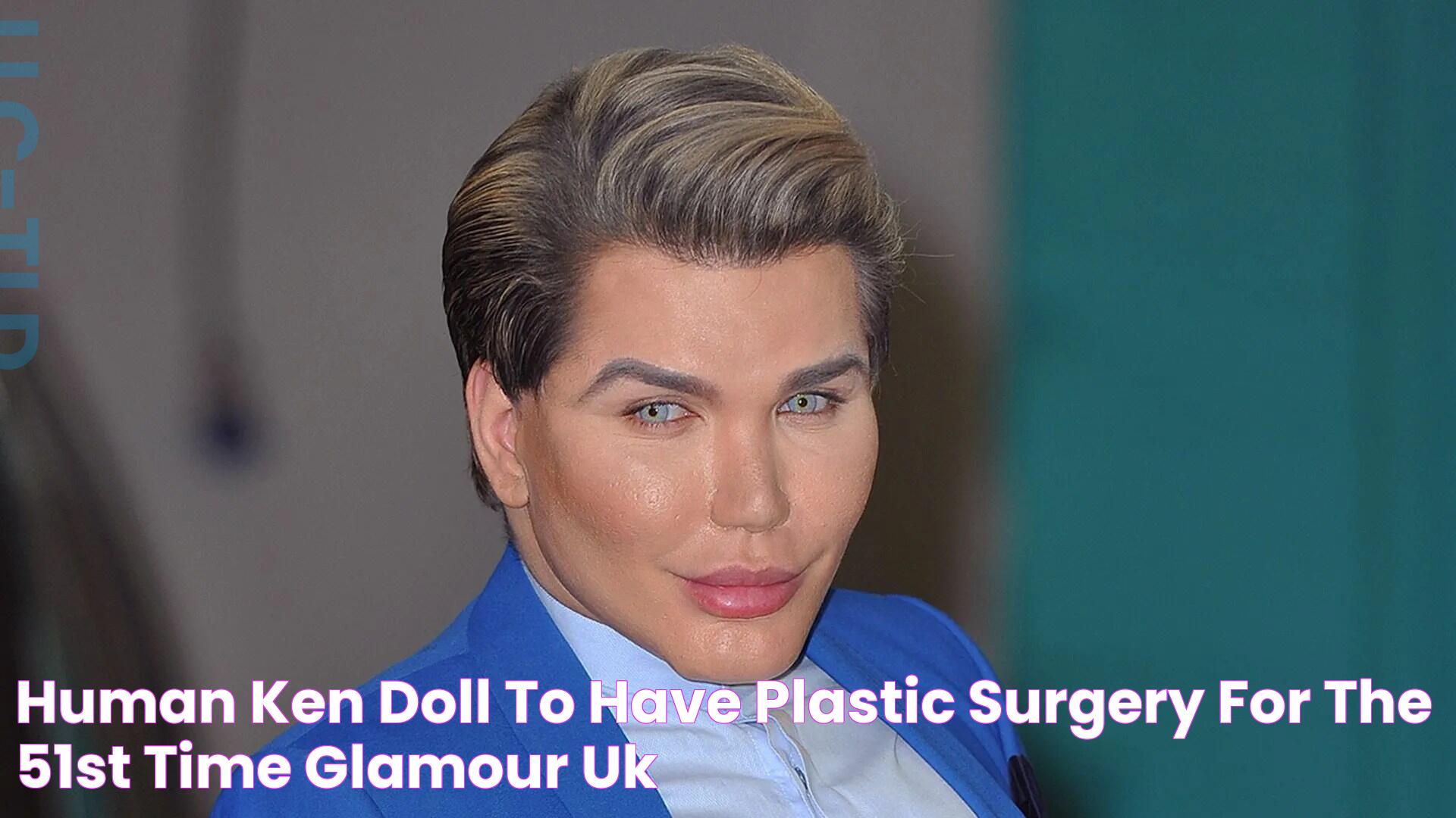 Human Ken Doll to have plastic surgery for the 51st time Glamour UK