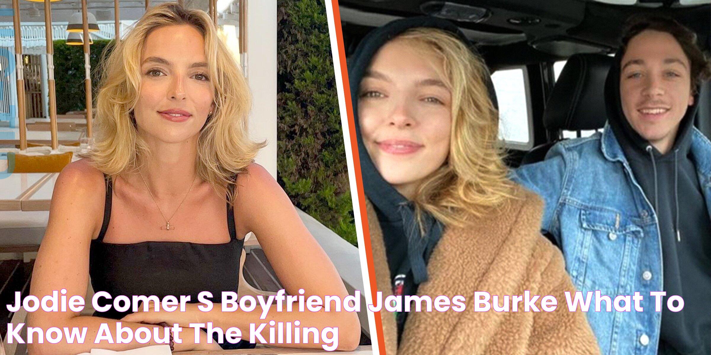 Jodie Comer’s Boyfriend James Burke What to Know about the ‘Killing