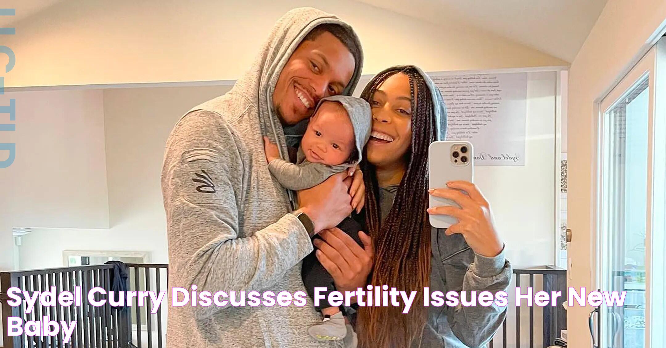 Sydel Curry Discusses Fertility Issues, Her New Baby