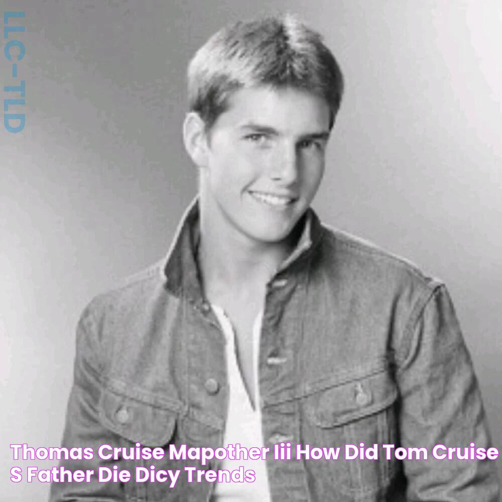 Thomas Cruise Mapother III How Did Tom Cruise's Father Die? Dicy Trends