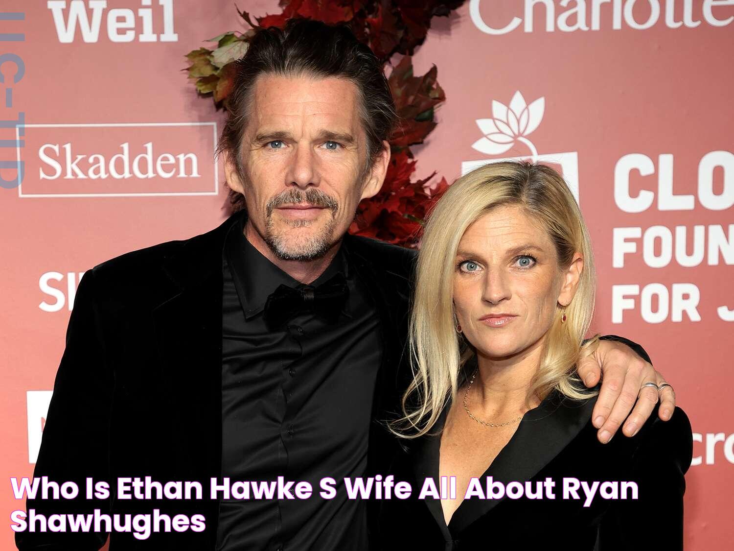 Who Is Ethan Hawke's Wife? All About Ryan Shawhughes