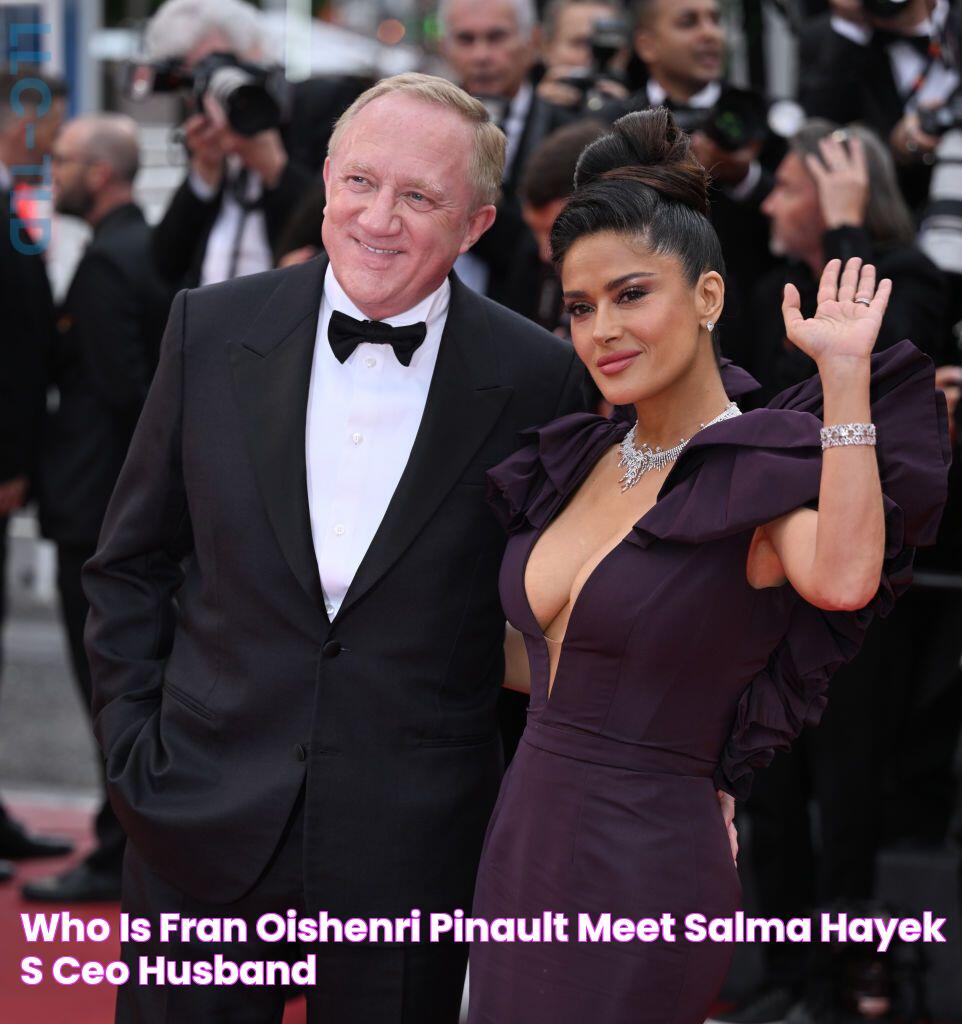 Who Is FrançoisHenri Pinault? Meet Salma Hayek's CEO Husband