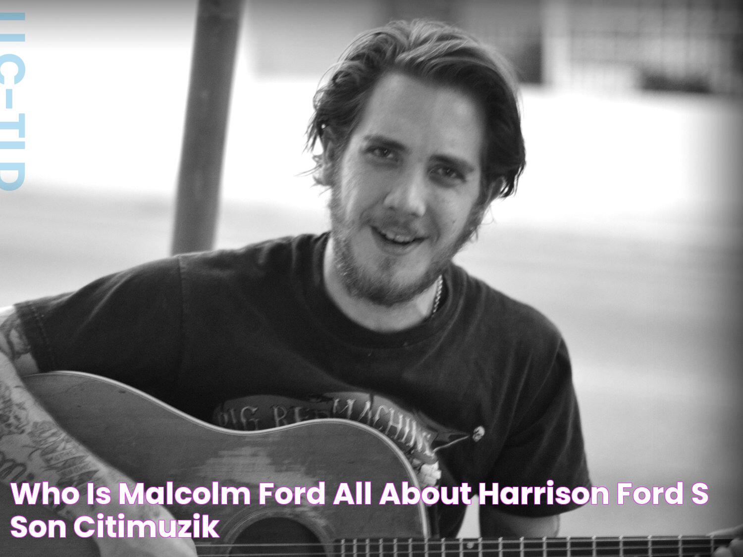 Who is Malcolm Ford? All About Harrison Ford's Son — citiMuzik