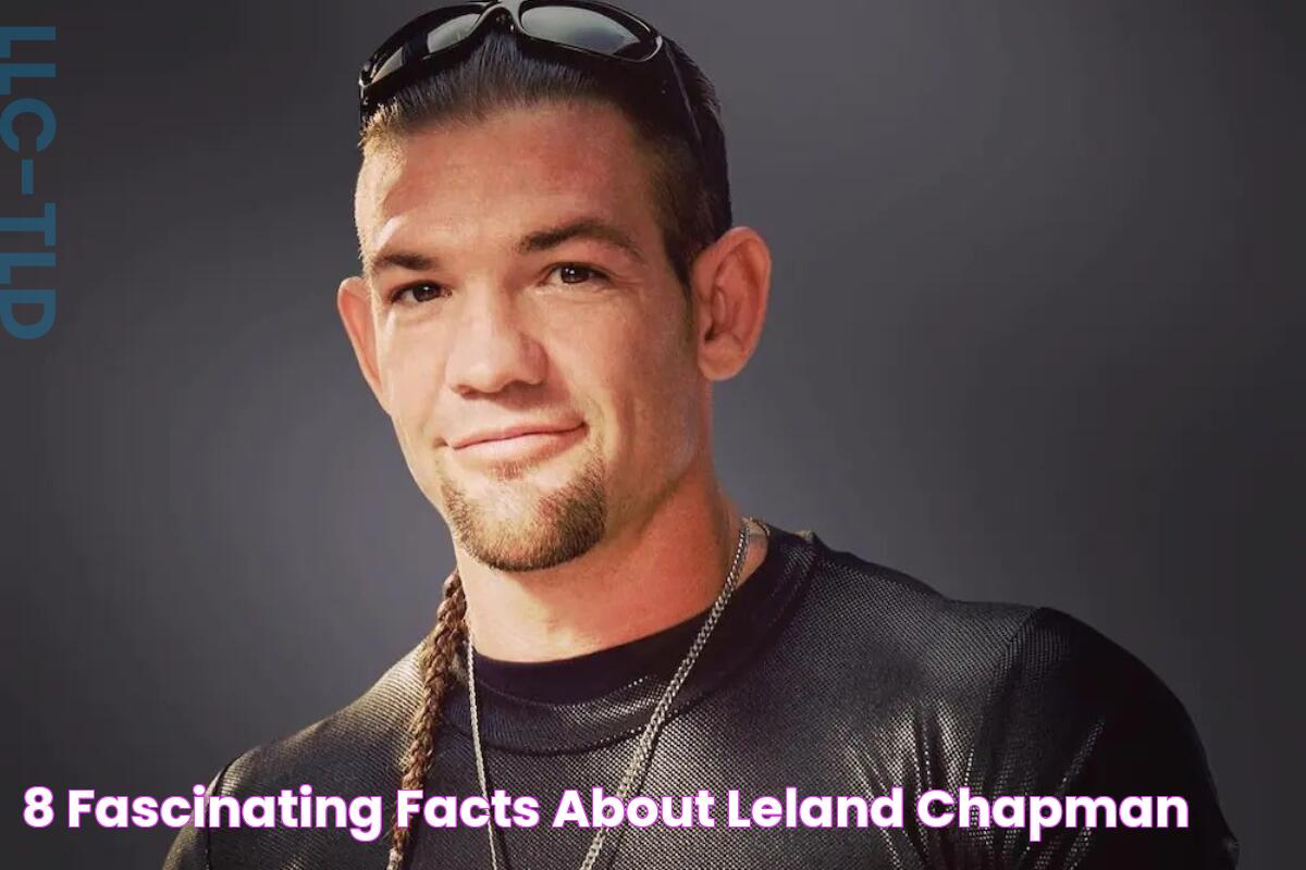 8 Fascinating Facts About Leland Chapman