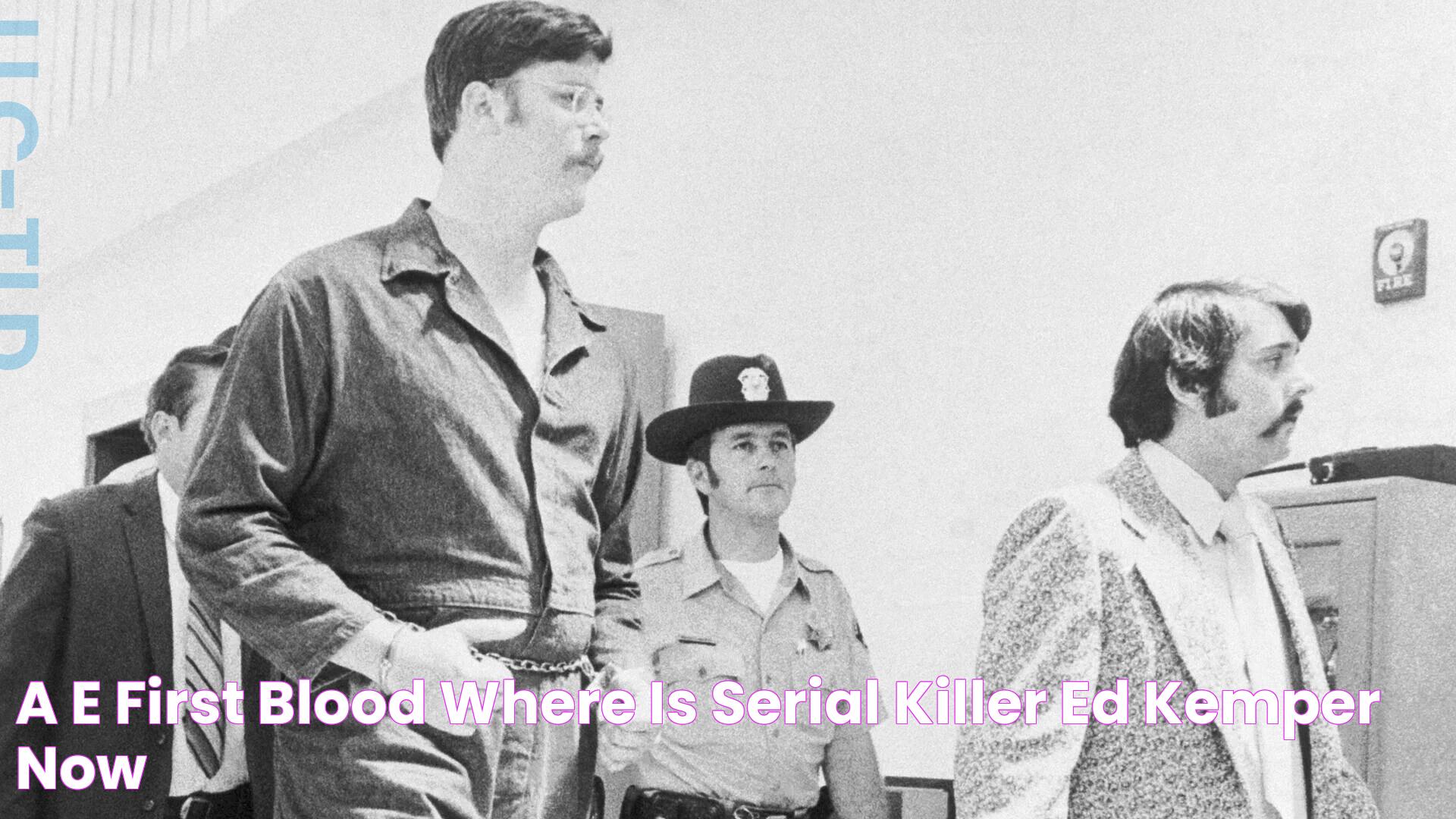 A&E First Blood Where is serial killer Ed Kemper now?