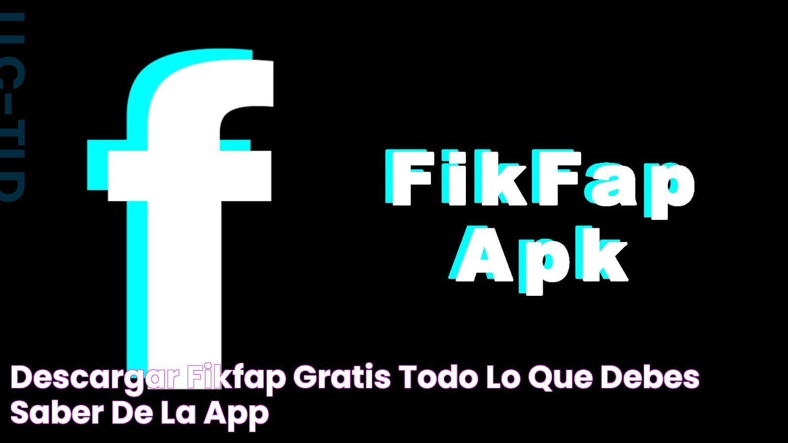 Descargar FikFap Gratis Todo lo que debes saber de la app