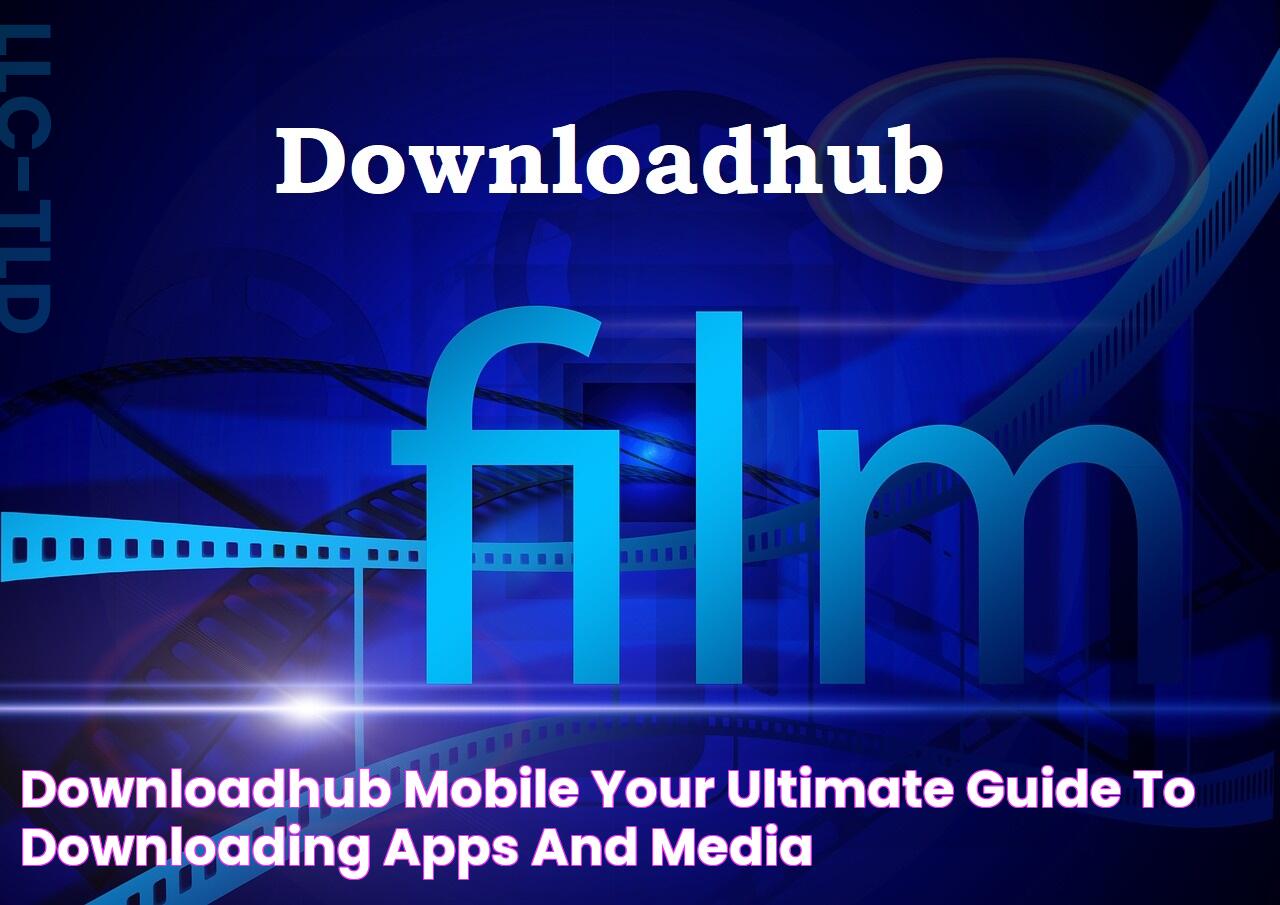 Your Ultimate Guide To Downloading With DownloadHub Mobile