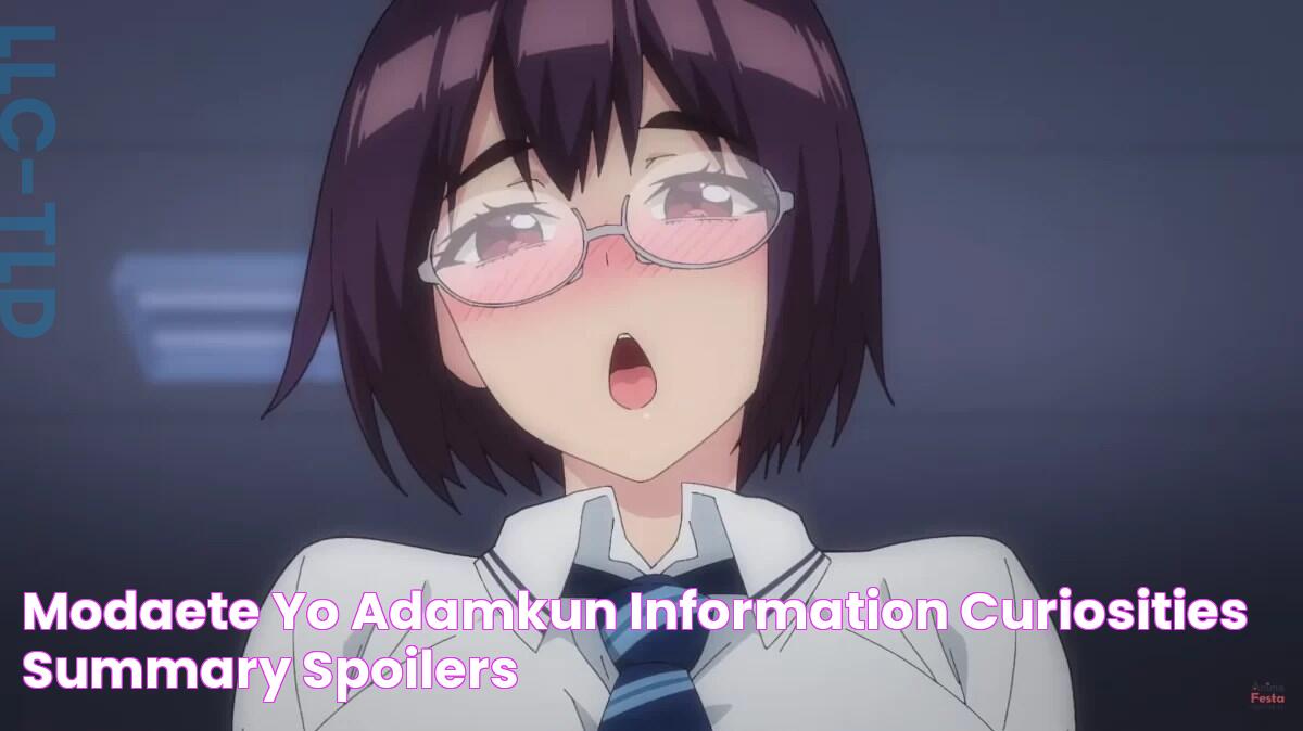 Modaete yo, Adamkun Information, Curiosities, Summary, Spoilers