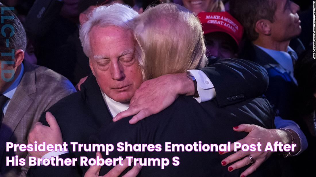 President Trump shares emotional post after his brother Robert Trump's