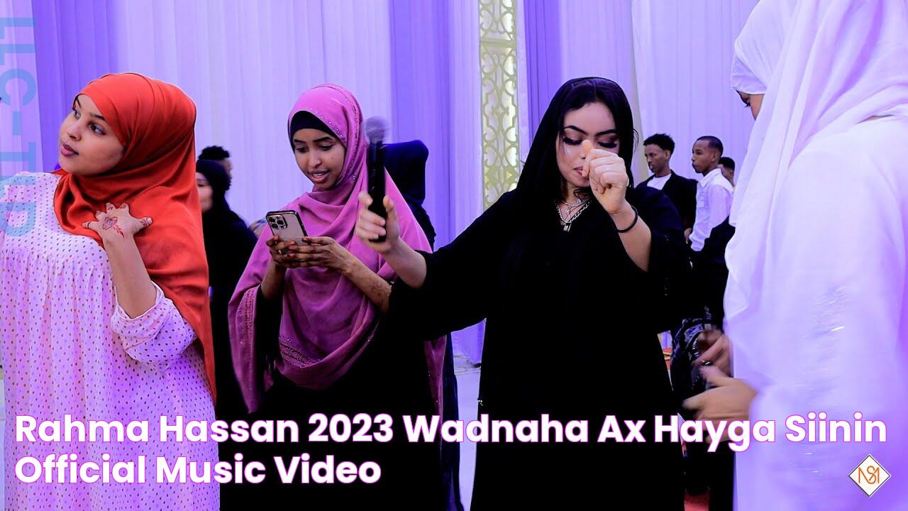 RAHMA HASSAN 2023 WADNAHA AX HAYGA SIININ OFFICIAL MUSIC VIDEO