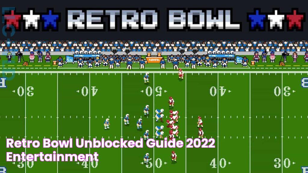 Retro Bowl Unblocked Guide 2022 Entertainment