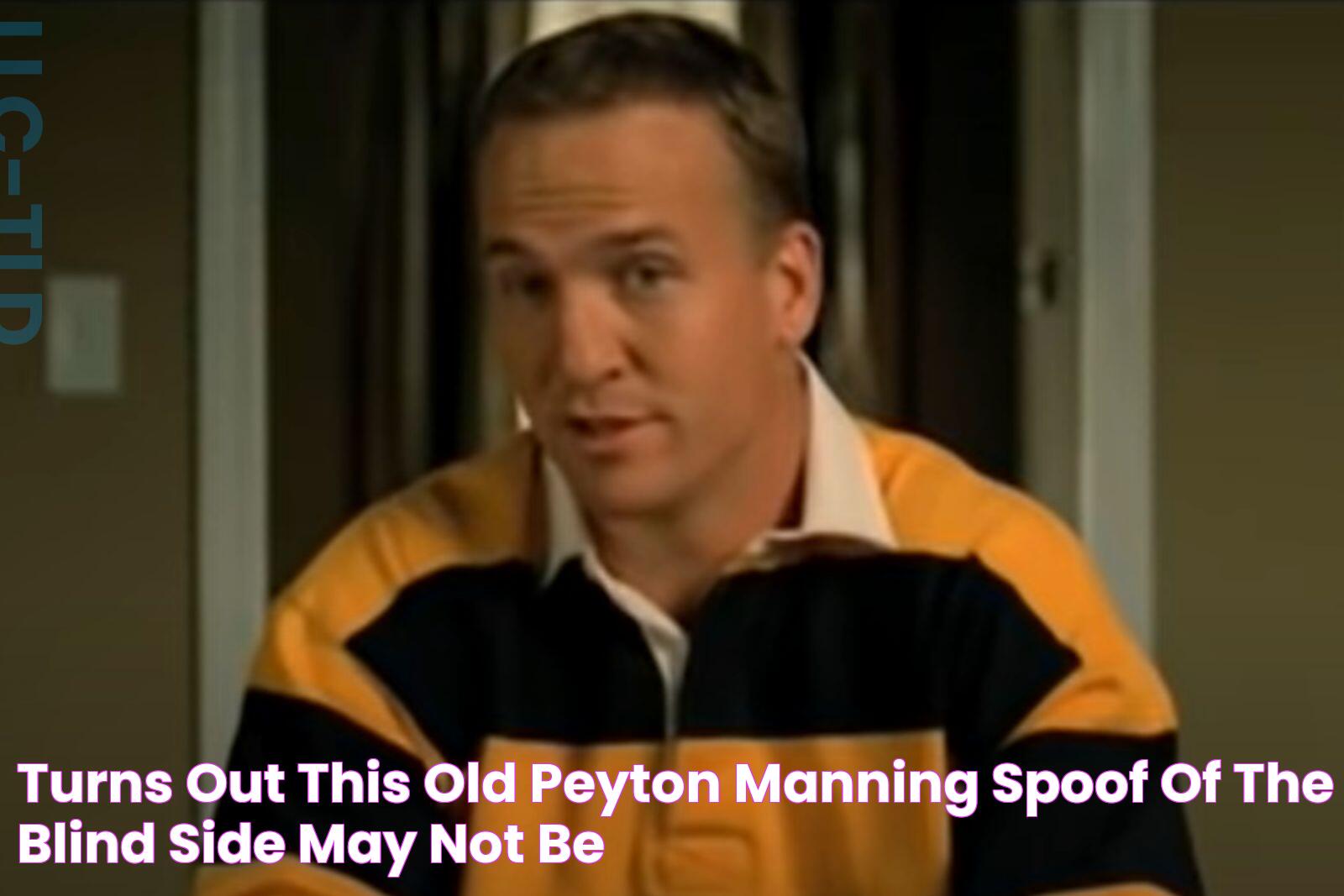 Turns Out This Old Peyton Manning Spoof of "The Blind Side" May Not Be