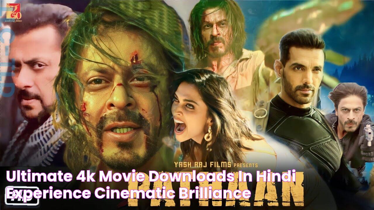 The Ultimate Guide To Downloading Hindi Movies In 4K