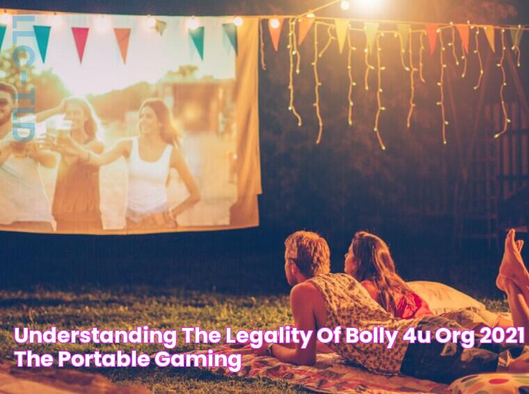 Understanding the Legality of Bolly 4u Org 2021 The Portable Gaming