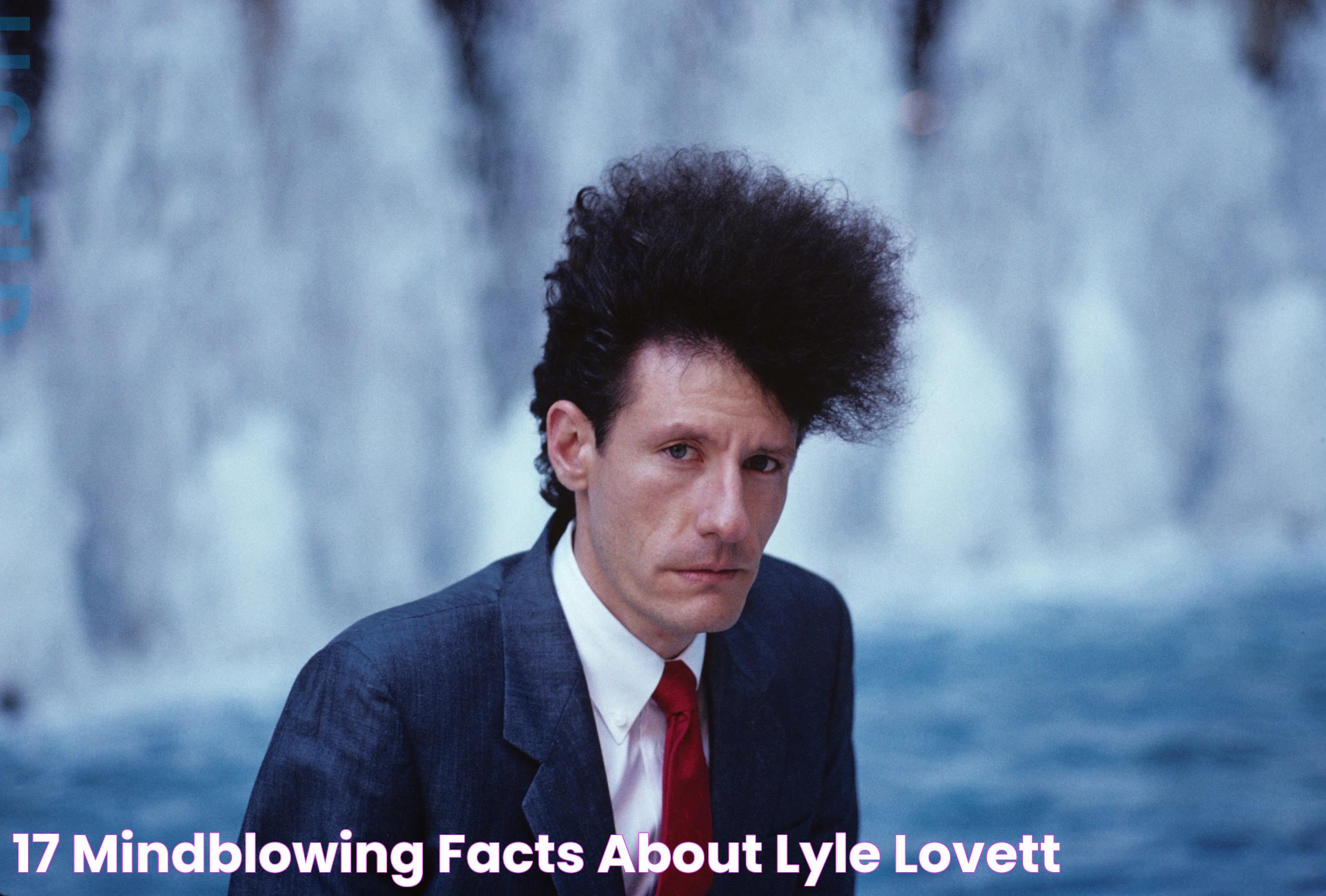 17 Mindblowing Facts About Lyle Lovett