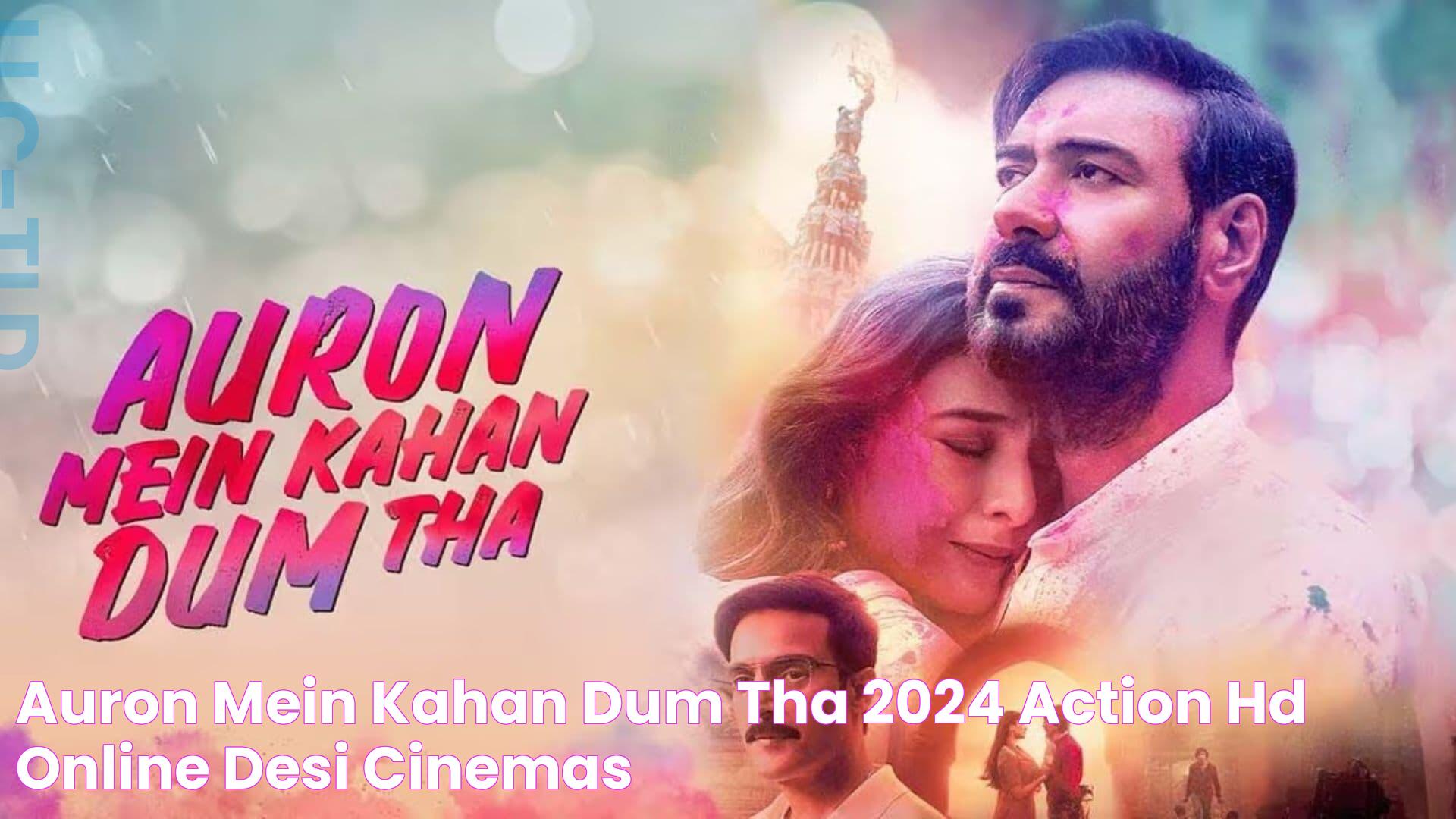 Auron Mein Kahan Dum Tha (2024) Action (HD) Online Desi Cinemas