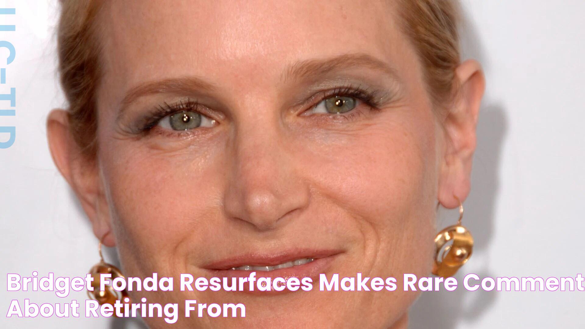 Bridget Fonda resurfaces, makes rare comment about retiring from